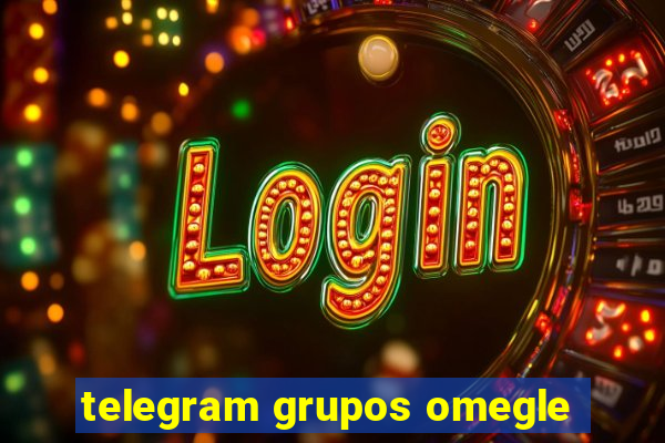 telegram grupos omegle